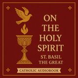 On the Holy Spirit – St. Basil the Great | The Book of Saint Basil