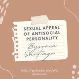 The sexual appeal of antisocial Personality