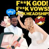Episode 361 F**K Marriage Vows! They Are For Suckers!