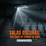 Salas Oscuras: 3 Historias de Terror en Cines | Historias de Madrugada