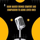 Hahn March Brings Comfort and Compassion to Aging Loved Ones