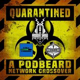 Quarantined: A PodBeard Network Crossover Special with Still Loading and Know Geeks Allowed!