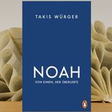 10.21. Takis Würger - Noah – Von einem, der überlebte (Renate Zimmermann)