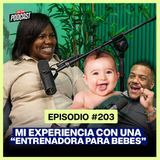 EP. 203 - Mi experiencia con una "Entrenadora de Sueño" para bebés