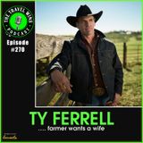 Ty Ferrell farmer wants a wife - Ep. 270