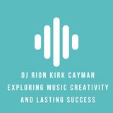 Dj Rion Kirk cayman Exploring Music Creativity and Lasting Success