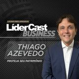 LíderCast 395 - Thiago Azevedo - Proteja seu patrimônio
