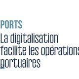 Ports : La digitalisation facilite les opérations portuaires