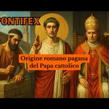 A#4 - Pontefice: origine romana pagana del Papa cattolico