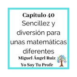 40(T3)_Miguel Ángel Ruiz: Sencillez y diversión para unas matemáticas diferentes
