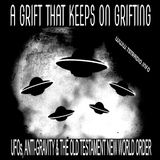A Grift that keeps on Grifting: UFOs, Anti-Gravity & the Old Testament New World Order (April 22, 2026)