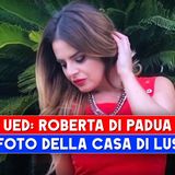 Uomini e Donne: Tutto Sulla Casa Da Sogno Di Roberta Di Padua!