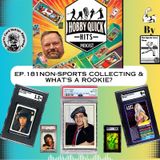 Hobby Quick Hits Ep.181 Non-Sport Collecting and What's a rookie?