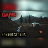 4 Camping Encounters That Turned the Woods Into a Nightmare - Horror Stories