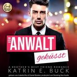 [German] - Vom Anwalt geküsst: A Brother's Best Friend Romance - San Antonio Billionaires, Band 3 (ungekürzt) by Katrin Emilia Buck