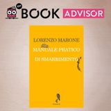 “Manuale pratico di smarrimento” di Lorenzo Marone: un viaggio nell’imperfezione