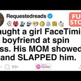 I caught a girl FaceTiming my boyfriend at spin class. His MOM showed up and SLAPPED him[FULL STORY] - Requested Reads