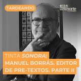 Tinta Sonora :: Entrevista a Manuel Borrás. Editor de Pre-Textos. Parte II