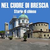 Nel cuore di Brescia: storie di chiese