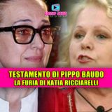 Testamento di Pippo Baudo: Katia Ricciarelli furiosa!