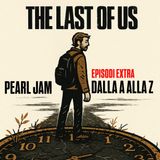 The Last of Us, dal nuovo EP dei Pearl Jam a un campeggio finito male