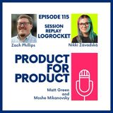 EP 115 - LogRocket with Zach Phillips & Nikki Zavadska