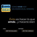 Exito es hacer lo que amas...y hacerlo bien / HECTOR CORNEJO