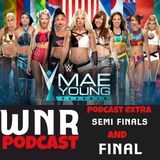 WNR Pod Extra WWE Mae Young Classic Semis and Final