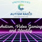 Autism, Video Gaming and Identity
