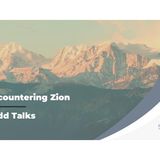 Todd Talks – Encountering Zion Part 19