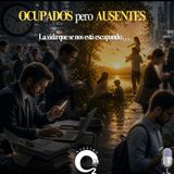 NUESTRO OXÍGENO Ocupados pero ausentes ante la vida que se nos está escapando