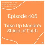 The Faithful Fan, Ep. 405: "Take Up Mando's Shield of Faith"