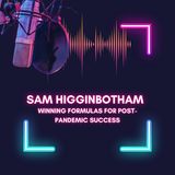 Sam Higginbotham Winning Formulas for Post-Pandemic Success