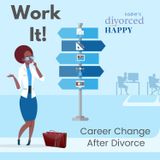 Work It - Career Change After Divorce