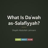 What Is Dawah as-Salafiyyah – Shaykh Abdulilah Lahmami