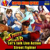 #633: Let's Talk Street Fighter Live Action