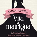 Samantha Vitali: vivere felici con matrigne e patrigni