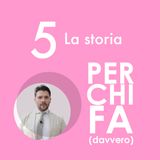 5. La storia: come si diventa chi si è
