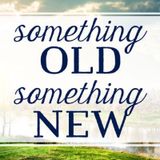 Something Old - Something New