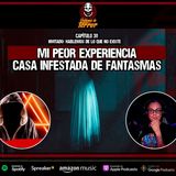 31 | Una casa INFESTADA de FANTASMAS,  Ft. Hablemos de lo que no existe