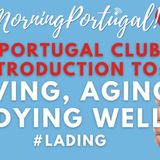 Living, Aging & Dying (WELL) in Portugal #LADing #Portugal #Living #agingwell #Dying #ageingwell