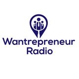 Wantrepreneur Radio Episode 002