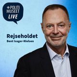 Politimuseet LIVE - Rejseholdet med Bent Isager-Nielsen 1:2
