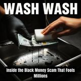 Wash Wash: Inside the BLACK MONEY SCAM That Fools Millions