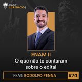 Episódio 74:ENAM II: O que não te contaram sobre o edital