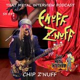 Chip Z'Nuff of ENUFF Z'NUFF S3 E49