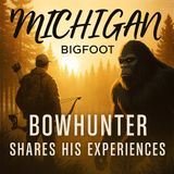 SCOTT MICHIGAN HUNTING BIGFOOT STORY (WHITETAIL GUY) PODCAST