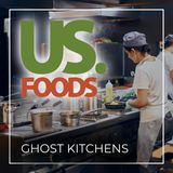 135. US Foods Offsetting Restrictions and Offering Additional Revenue Streams with Ghost Kitchens