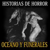 Canasta de Historias de TERROR NUEVAS de FUNERALES Y EL OCEANO Vol.7