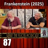 WTF 87 "Frankenstein" (2025)